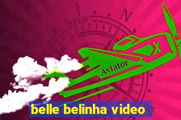 belle belinha video